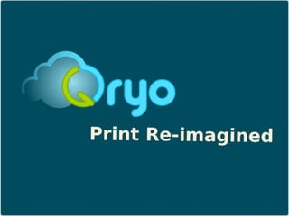 Qryo: Print Reimagined