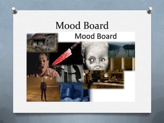 Mood Board
 