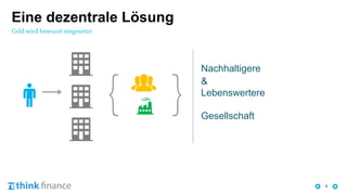 4
Eine dezentrale Lösung
Nachhaltigere
&
Lebenswertere
Gesellschaft
 