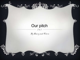 Our Pitch