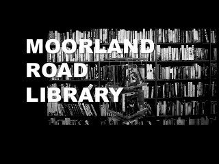 MOORLAND
ROAD
LIBRARY

 