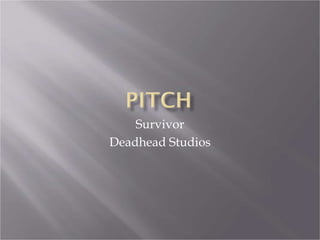Survivor
Deadhead Studios

 