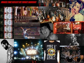 IMAGES THAT REFLECT MY TARGET AUDIENCE
 