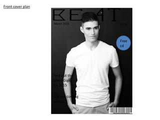 Front cover plan
Exclusive
interviews
Free!
CD
£3.50
Find out the
latest Gigs
for 2015
Up and coming
artists
March 2015
Free
cd
 