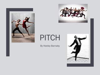PITCH
By Keeley Barnaby
 