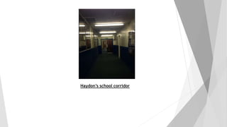 Haydon’s school corridor
 