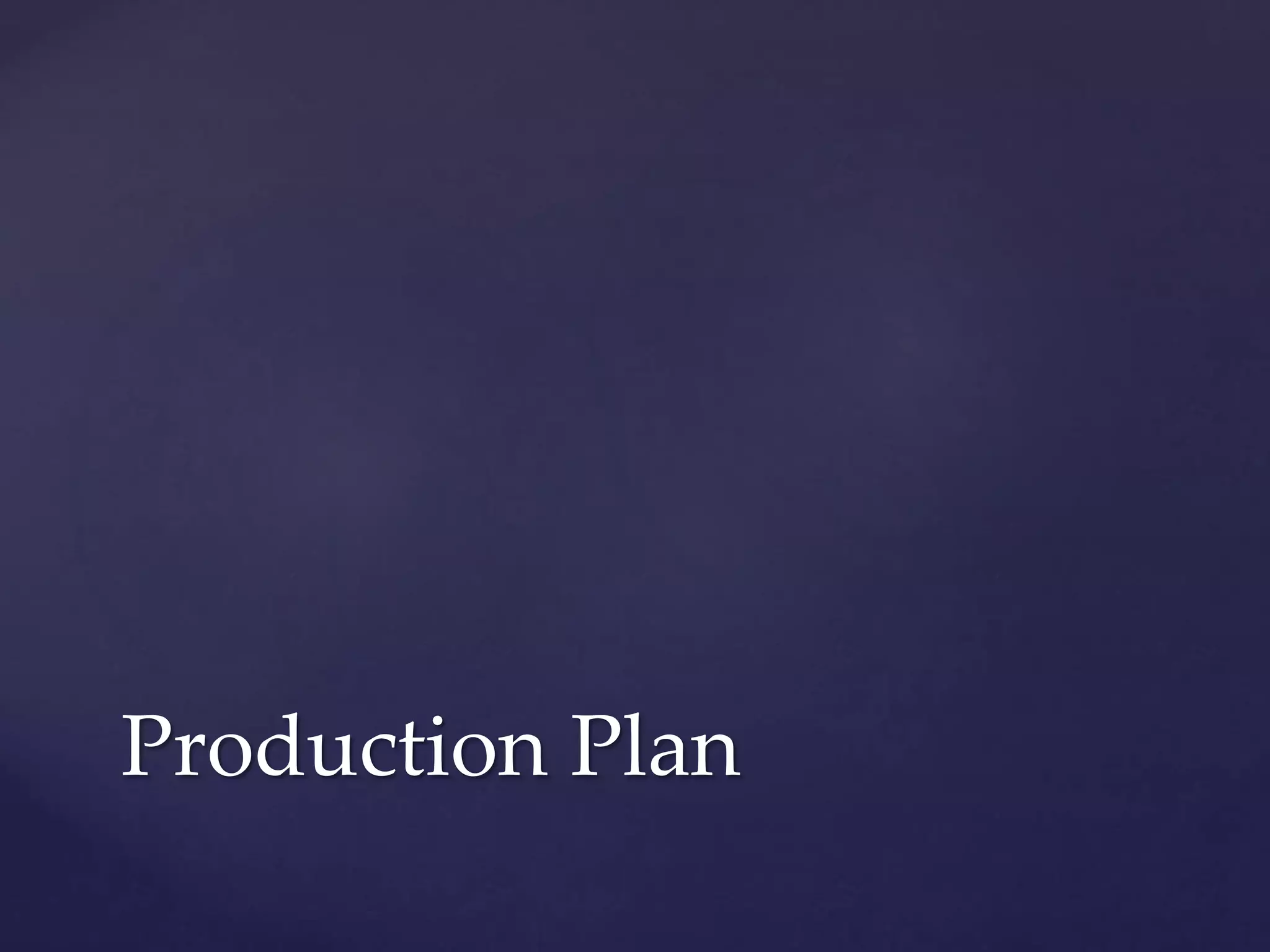 Production Plan
 