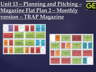 Unit 13 – Planning and Pitching –
Magazine Flat Plan 2 – Monthly
version – TRAP Magazine
 