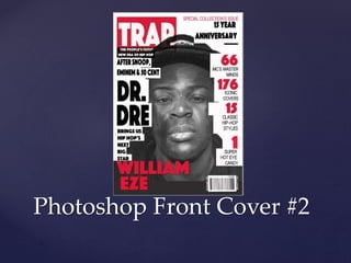 Photoshop Front Cover #2
 