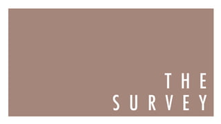T H E
S U R V E Y
 
