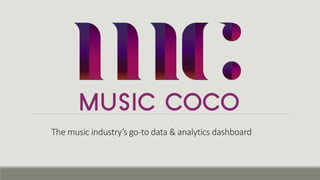 The music industry’s go-to data & analytics dashboard
 