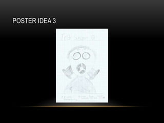 POSTER IDEA 3
 