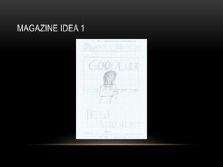 MAGAZINE IDEA 1
 