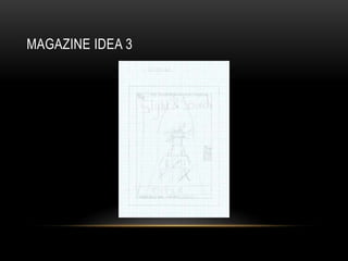 MAGAZINE IDEA 3
 
