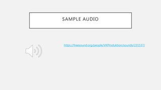 SAMPLE AUDIO
https://freesound.org/people/VKProduktion/sounds/231537/
 