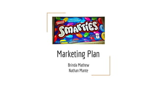 Marketing Plan
Brinda Mathew
Nathan Mante
 