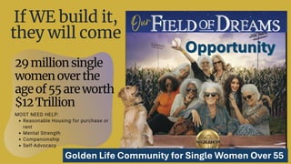 Opportunity
Golden Life Community for Single Women Over 55
 