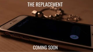 THE REPLACEMENT
COMING SOON
 