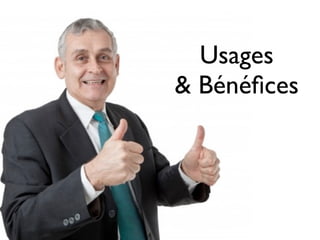 Usages
& Bénéﬁces
 