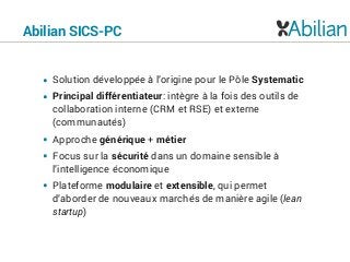 Abilian SICS-PC

•
•

Solution développée à l’origine pour le Pôle Systematic

•
•

Approche générique + métier

•

Platef...
