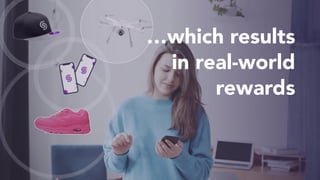 …which results
in real-world
rewards
 