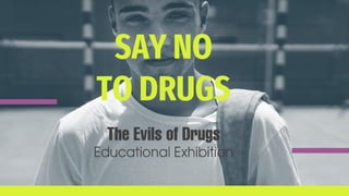 SAY NO
TO DRUGS
 