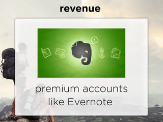 revenue




premium accounts
  like Evernote
 
