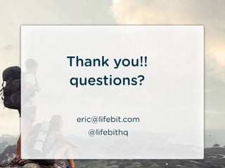 Thank you!!
questions?

 eric@lifebit.com
   @lifebithq
 