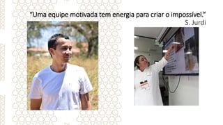 “Uma equipe motivada tem energia para criar o impossível.”
S. Jurdi
 
