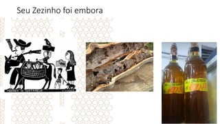 Seu Zezinho foi embora
 