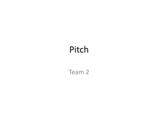 Pitch Team 2 