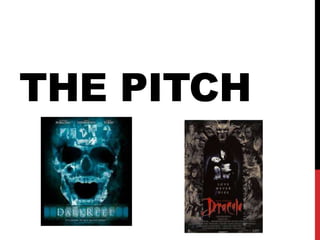 THE PITCH 
 