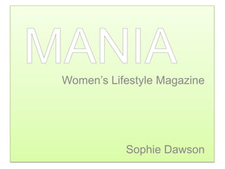 Women’s Lifestyle Magazine

Sophie Dawson

 