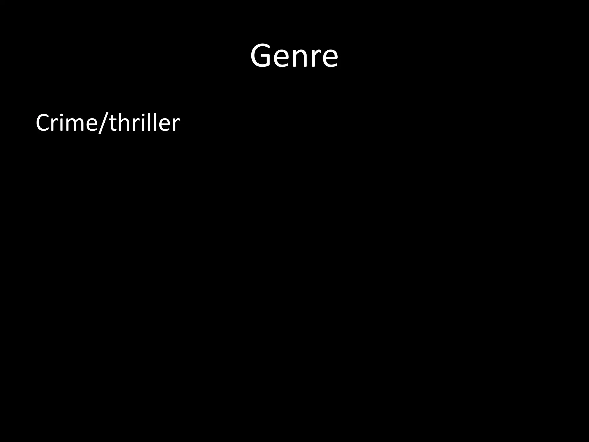 Genre
Crime/thriller
 