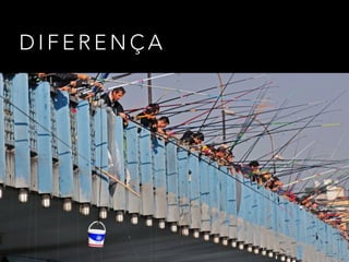 D I F E R E N Ç A
 