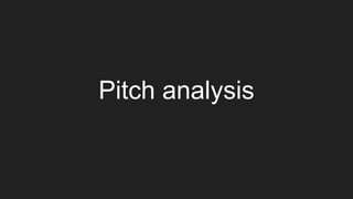 Pitch analysis
 