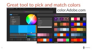 onkaro54
color.Adobe.com
Great  tool  to  pick  and  match  colors
 