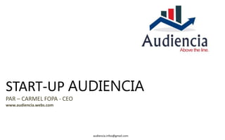 START-UP AUDIENCIA
PAR – CARMEL FOPA - CEO
audiencia.infos@gmail.com
www.audiencia.webs.com
 