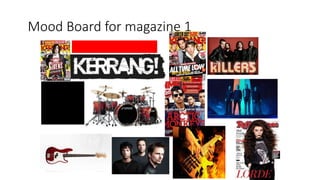 Mood Board for magazine 1
 