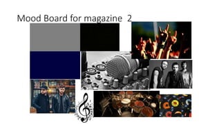 Mood Board for magazine 2
 