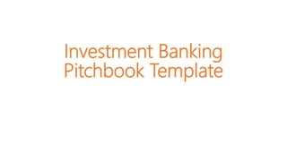 Investment Banking
Pitchbook Template
 