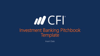 Investment Banking Pitchbook
Template
Insert Date
 