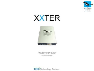 XXTER
Freddy van Geel
Accountmanager
 