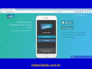 Programas de Fidelidade em um só APP!
clubecidade.com.br
 