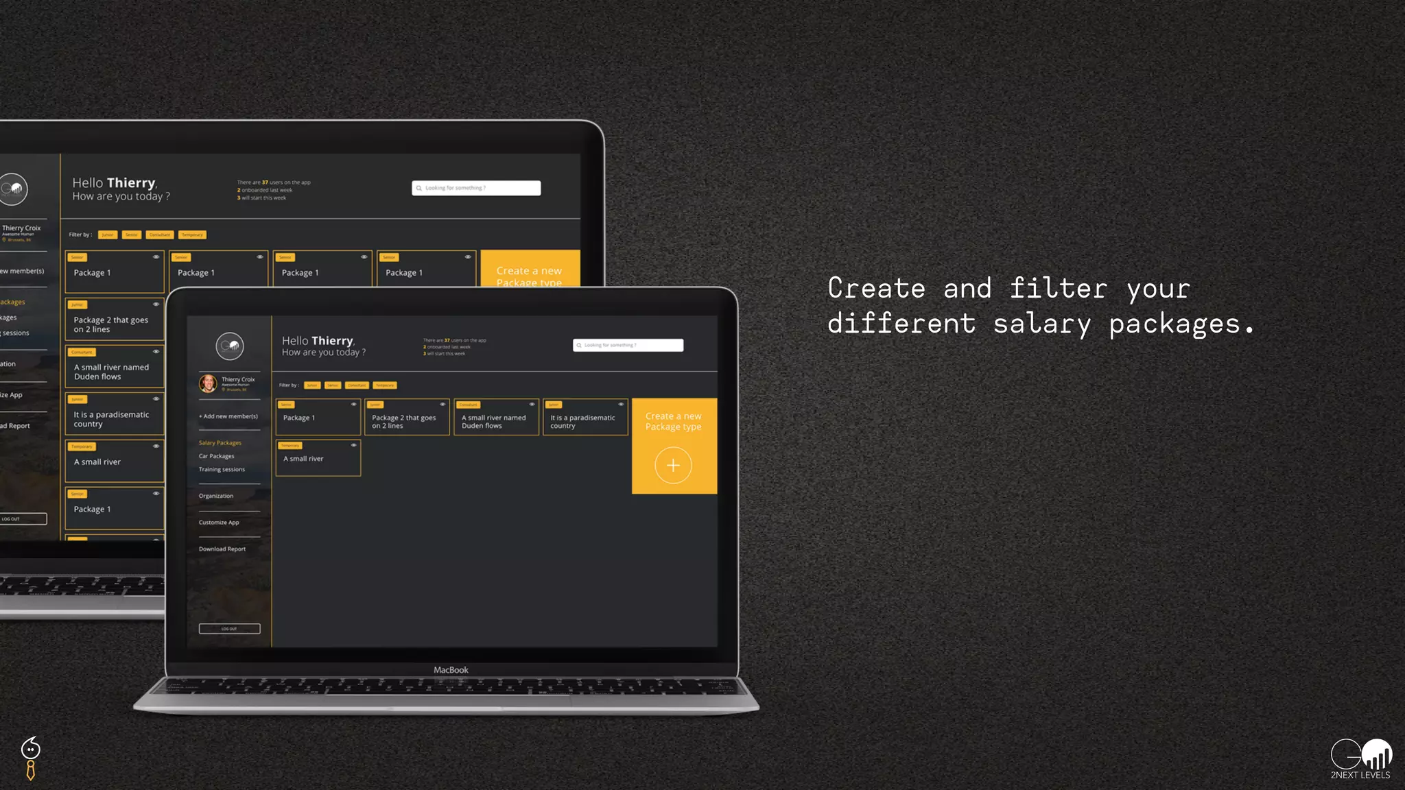 Create and filter your
different salary packages.
 