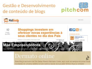 Gestão e Desenvolvimento
de conteúdo de blogs
 