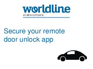 1
Secure your remote
door unlock app
 