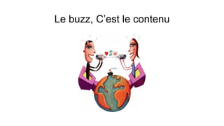 Le buzz, C’est le contenu