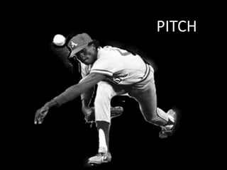 PITCH
 