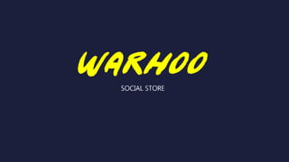 WARHOO
SOCIAL STORE
 
